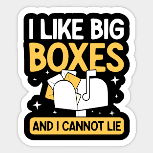 I Like Big Boxes and I Cannot Lie Sticker